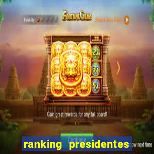 ranking presidentes do brasil